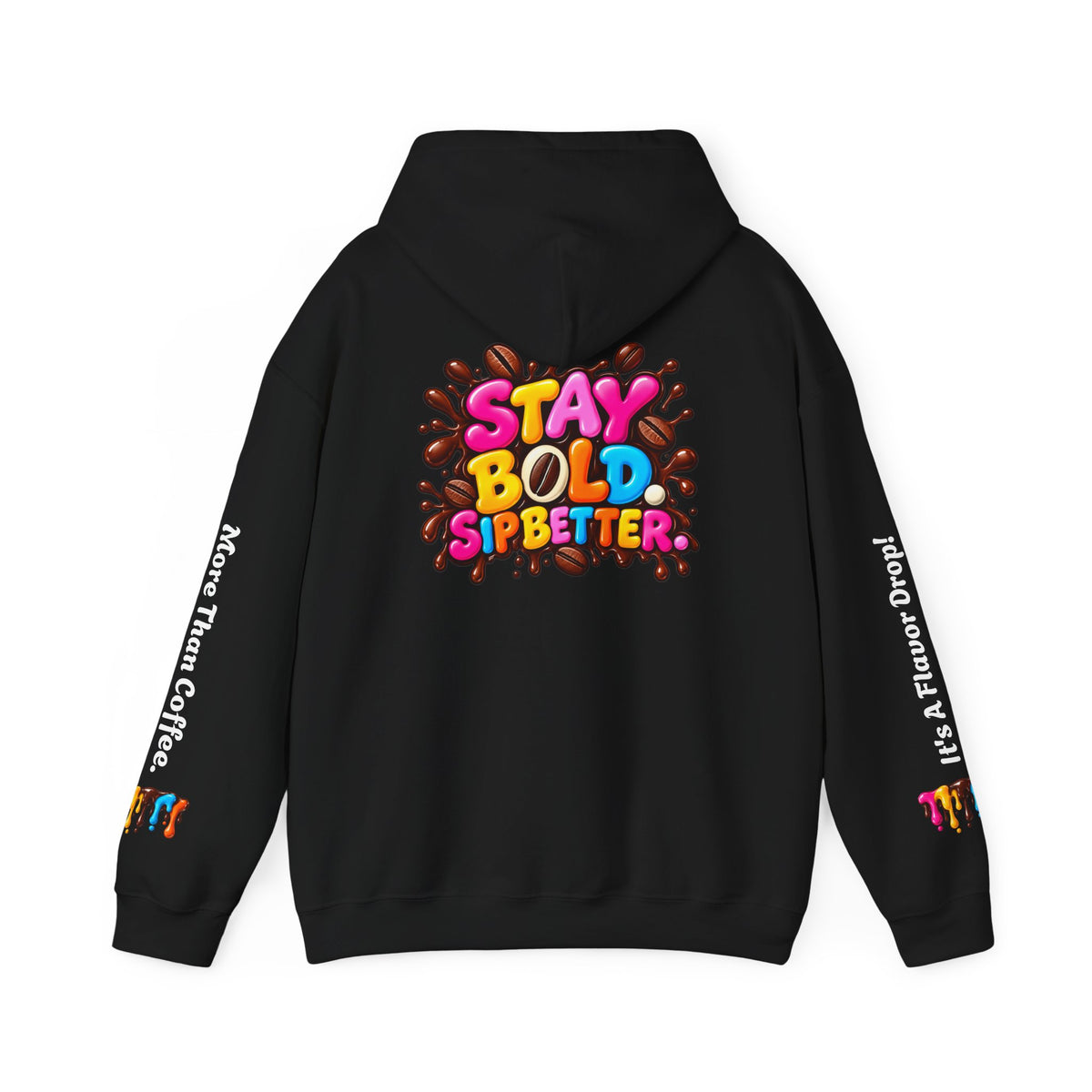 Flavor Drop Coffee Hoodie — “Stay Bold Sip Better” Graphic Pullover