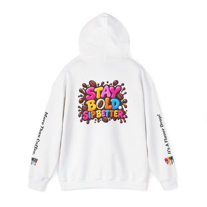 Flavor Drop Coffee Hoodie — “Stay Bold Sip Better” Graphic Pullover
